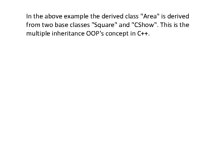  In the above example the derived class "Area" is derived from two base