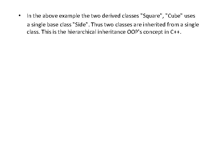  • In the above example the two derived classes "Square", "Cube" uses a