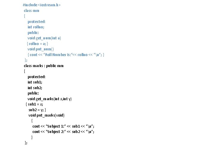  #include <iostream. h> class mm { protected: int rollno; public: void get_num(int a)