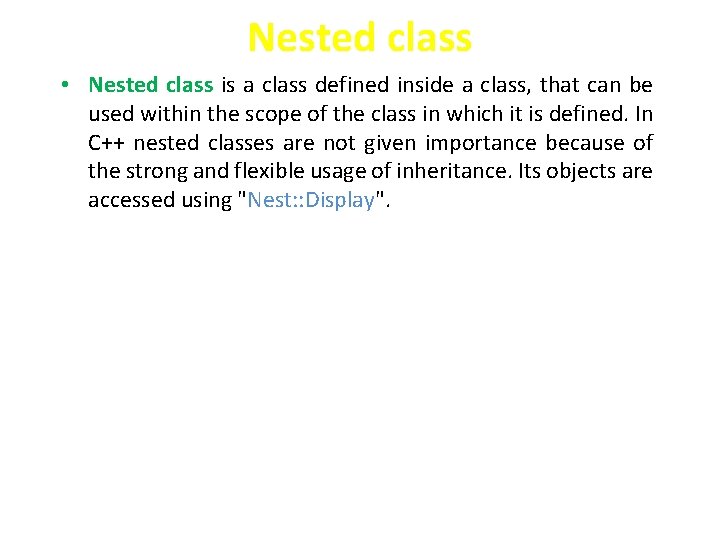 Nested class • Nested class is a class defined inside a class, that can