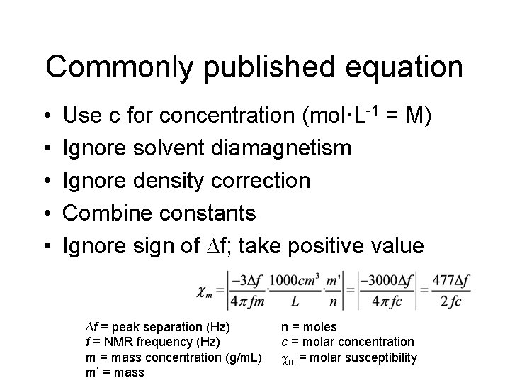 Commonly published equation • • • Use c for concentration (mol·L-1 = M) Ignore