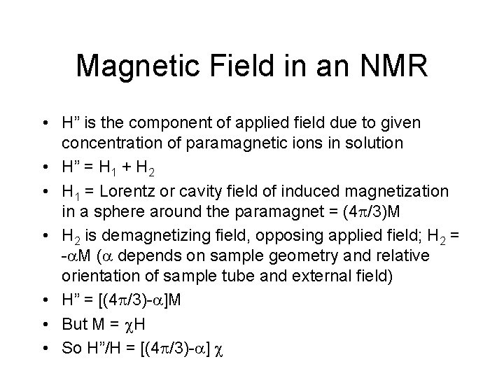 Magnetic Field in an NMR • H” is the component of applied field due