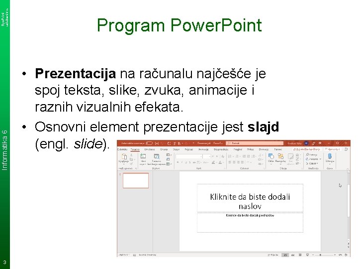 Sys. Print udzbenik. hr Informatika 6 3 Program Power. Point • Prezentacija na računalu