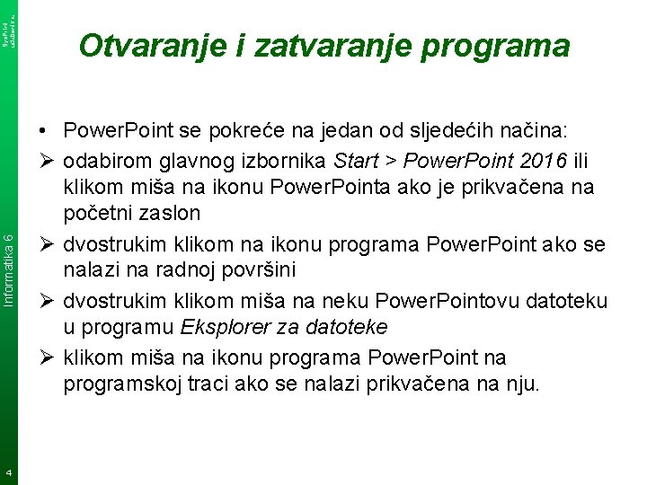 Sys. Print udzbenik. hr Informatika 6 4 Otvaranje i zatvaranje programa • Power. Point