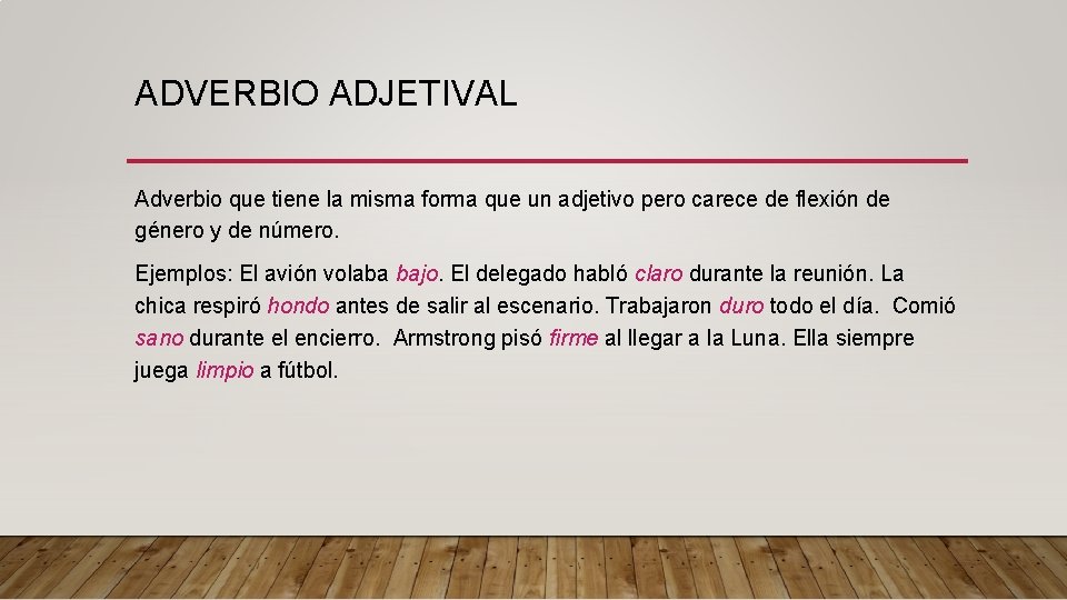 ADVERBIO ADJETIVAL Adverbio que tiene la misma forma que un adjetivo pero carece de ADVERBIO ADJETIVAL Adverbio que tiene la misma forma que un adjetivo pero carece de