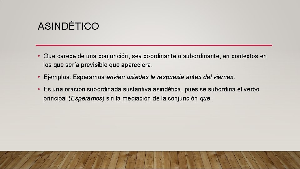 ASINDÉTICO • Que carece de una conjunción, sea coordinante o subordinante, en contextos en ASINDÉTICO • Que carece de una conjunción, sea coordinante o subordinante, en contextos en