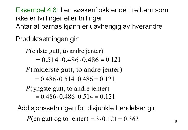 Eksempel 4. 8: I en søskenflokk er det tre barn som ikke er tvillinger