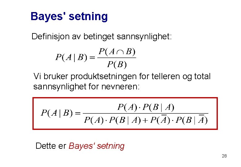 Bayes' setning Definisjon av betinget sannsynlighet: Vi bruker produktsetningen for telleren og total sannsynlighet