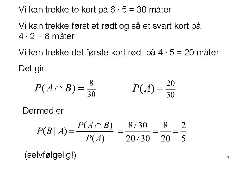 Vi kan trekke to kort på 6. 5 = 30 måter Vi kan trekke