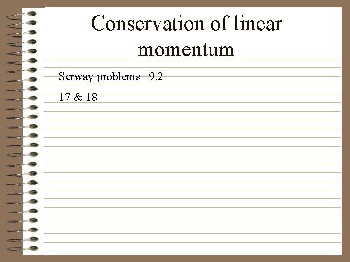 Conservation of linear momentum Serway problems 9. 2 17 & 18 
