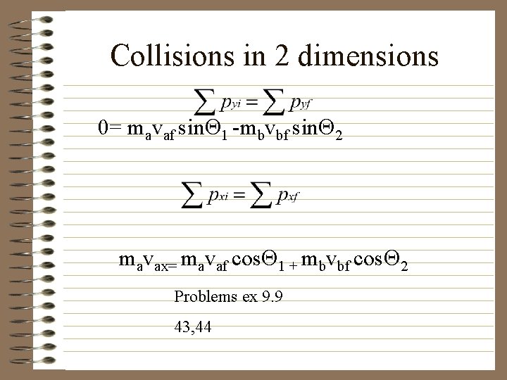 Collisions in 2 dimensions 0= mavaf sin 1 -mbvbf sin 2 mavax= mavaf cos