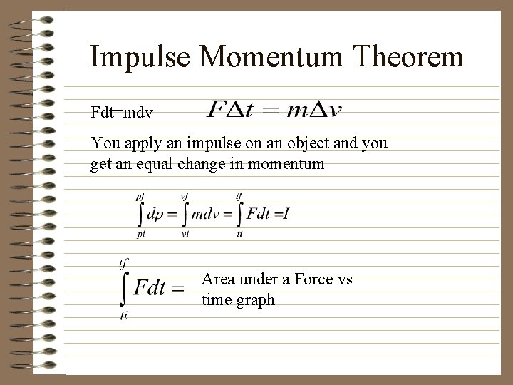 Impulse Momentum Theorem Fdt=mdv You apply an impulse on an object and you get