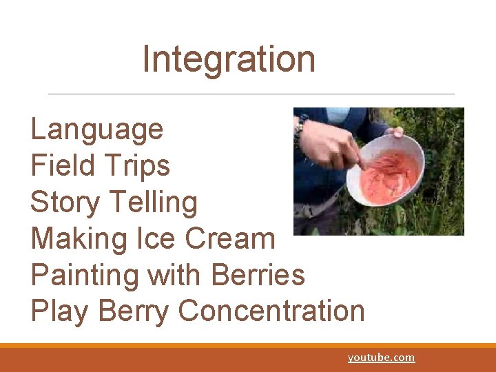 Integration Language Field Trips Story Telling Making Ice Cream Painting with Berries Play Berry