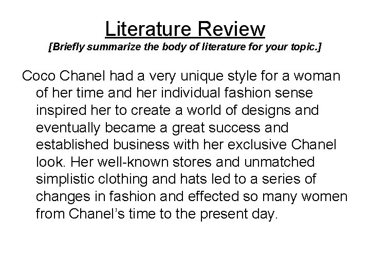 Literature Review [Briefly summarize the body of literature for your topic. ] Coco Chanel