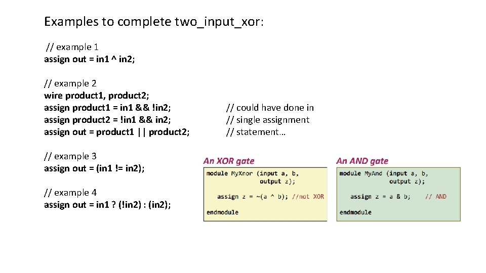 Examples to complete two_input_xor: // example 1 assign out = in 1 ^ in