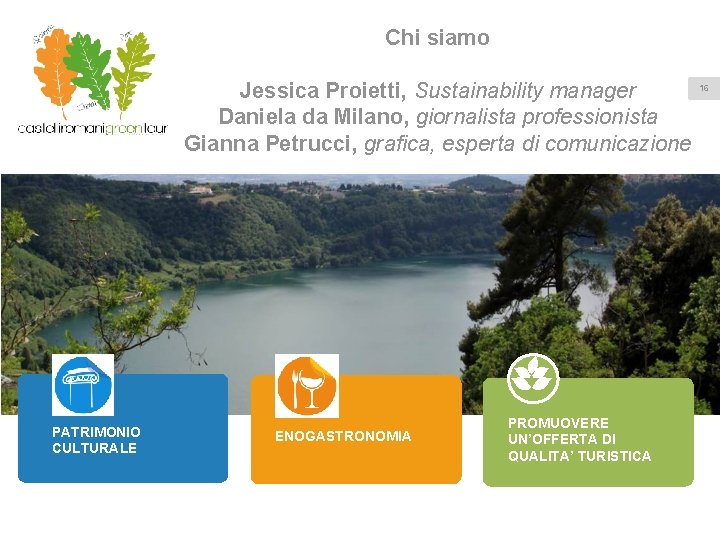 Chi siamo Jessica Proietti, Sustainability manager Daniela da Milano, giornalista professionista Gianna Petrucci, grafica,