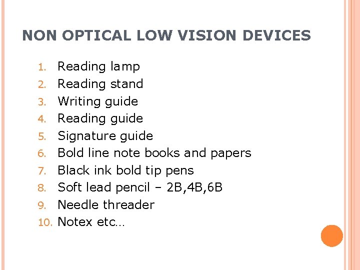 NON OPTICAL LOW VISION DEVICES 1. 2. 3. 4. 5. 6. 7. 8. 9.