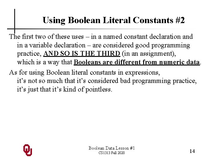 Using Boolean Literal Constants #2 The first two of these uses – in a