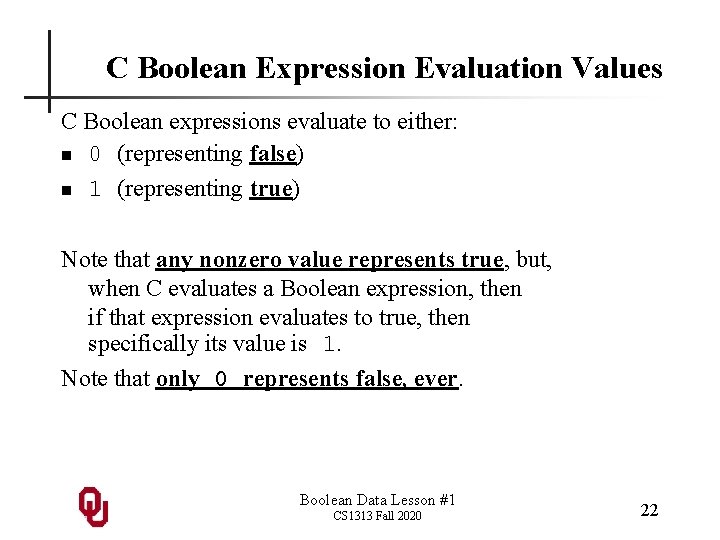 C Boolean Expression Evaluation Values C Boolean expressions evaluate to either: n 0 (representing