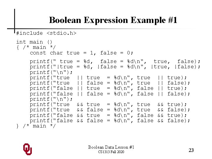 Boolean Expression Example #1 #include <stdio. h> int main () { /* main */