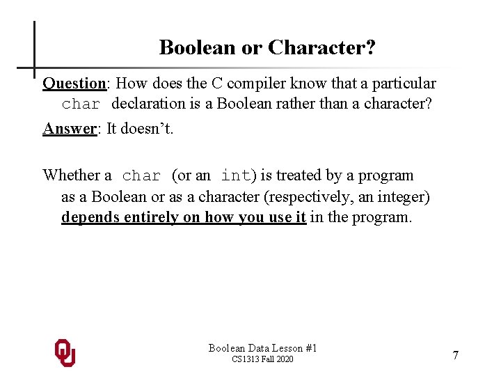 Boolean or Character? Question: How does the C compiler know that a particular char