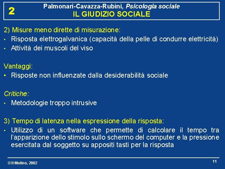 2 Palmonari-Cavazza-Rubini, Psicologia sociale IL GIUDIZIO SOCIALE 2) Misure meno dirette di misurazione: •