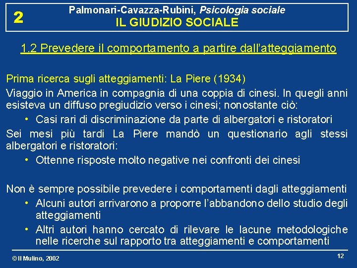 2 Palmonari-Cavazza-Rubini, Psicologia sociale IL GIUDIZIO SOCIALE 1. 2 Prevedere il comportamento a partire