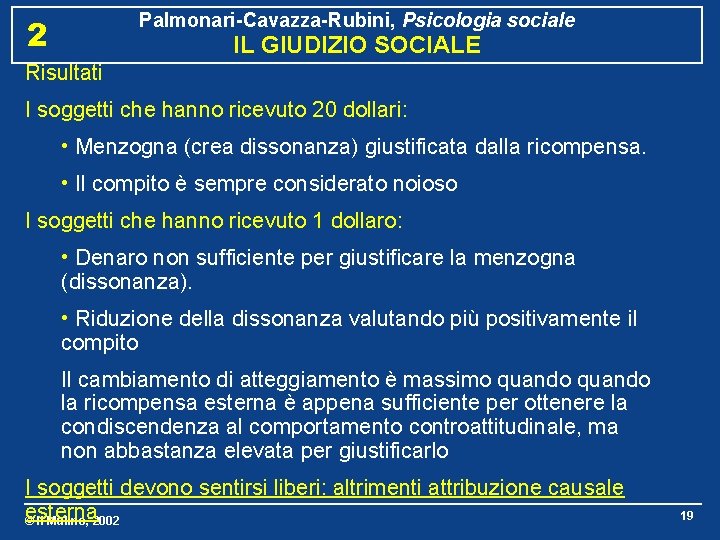 Palmonari-Cavazza-Rubini, Psicologia sociale 2 IL GIUDIZIO SOCIALE Risultati I soggetti che hanno ricevuto 20