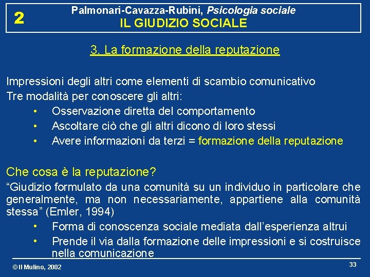 2 Palmonari-Cavazza-Rubini, Psicologia sociale IL GIUDIZIO SOCIALE 3. La formazione della reputazione Impressioni degli