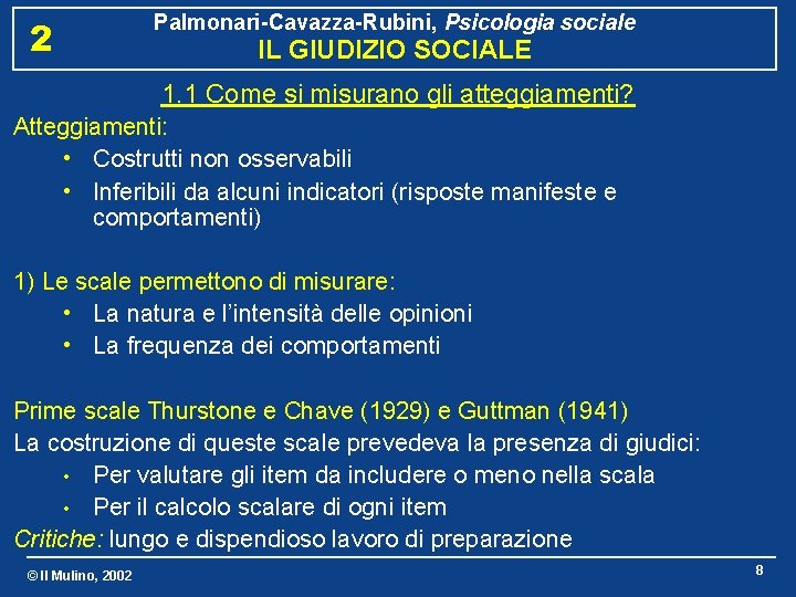 2 Palmonari-Cavazza-Rubini, Psicologia sociale IL GIUDIZIO SOCIALE 1. 1 Come si misurano gli atteggiamenti?