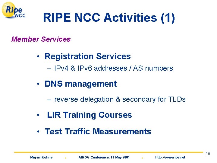 RIPE NCC Activities (1) Member Services • Registration Services – IPv 4 & IPv