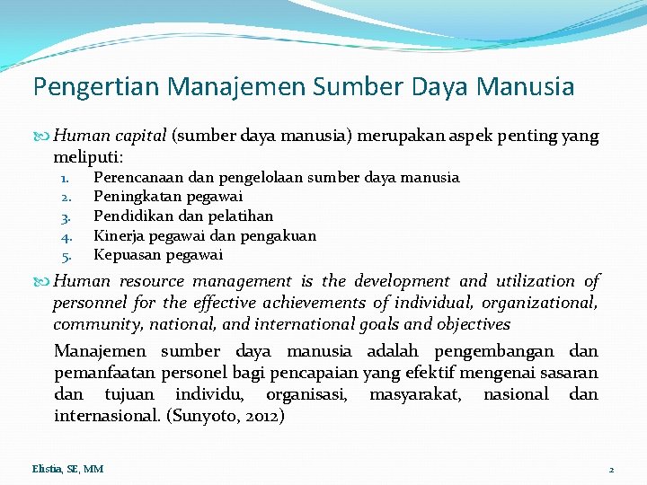 Pengertian Manajemen Sumber Daya Manusia Human capital (sumber daya manusia) merupakan aspek penting yang