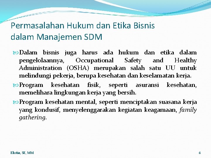 Permasalahan Hukum dan Etika Bisnis dalam Manajemen SDM Dalam bisnis juga harus ada hukum