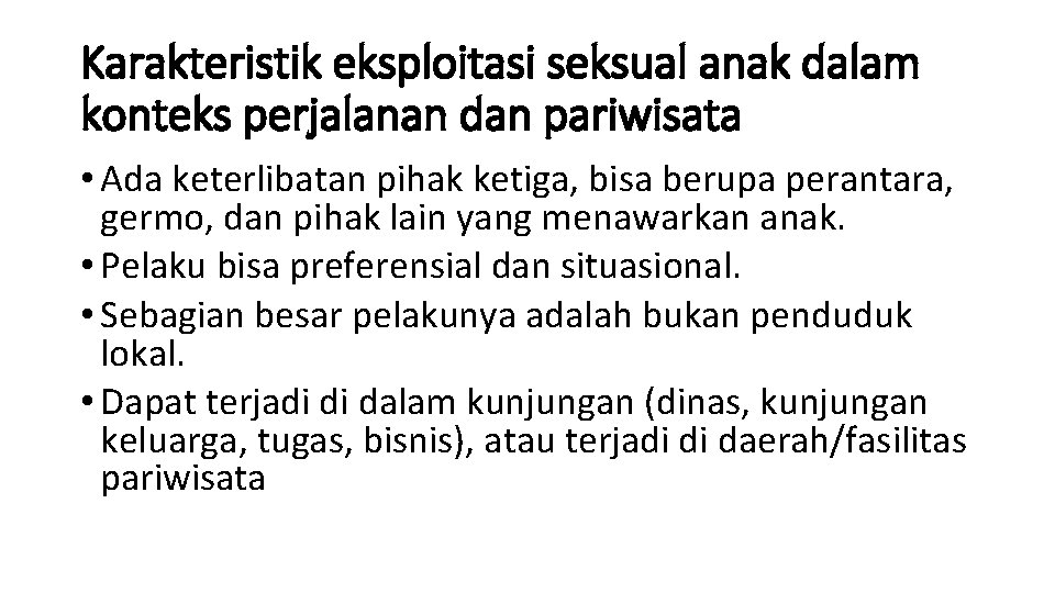 Karakteristik eksploitasi seksual anak dalam konteks perjalanan dan pariwisata • Ada keterlibatan pihak ketiga,