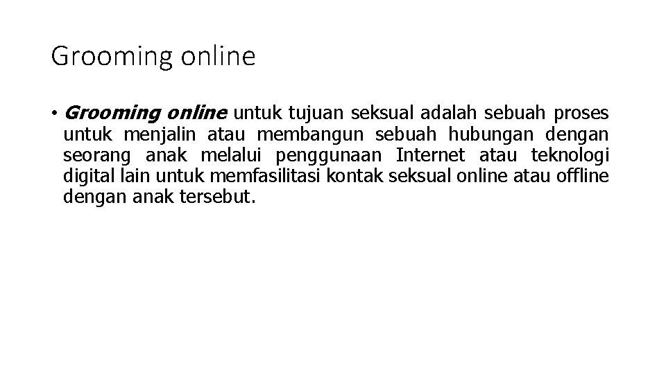 Grooming online • Grooming online untuk tujuan seksual adalah sebuah proses untuk menjalin atau
