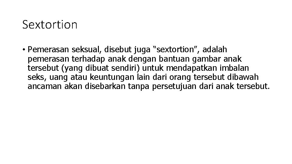 Sextortion • Pemerasan seksual, disebut juga “sextortion”, adalah pemerasan terhadap anak dengan bantuan gambar