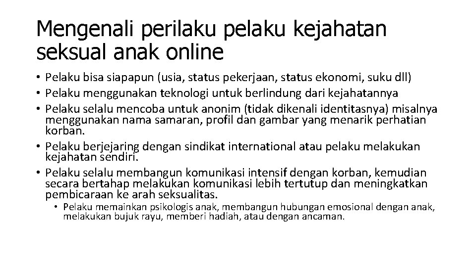 Mengenali perilaku pelaku kejahatan seksual anak online • Pelaku bisa siapapun (usia, status pekerjaan,