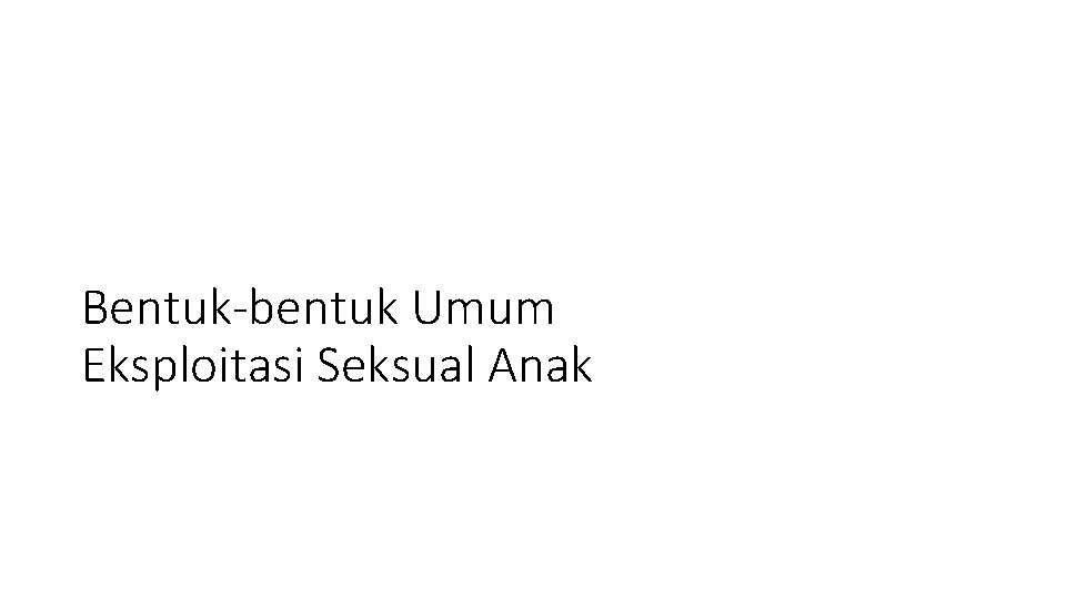 Bentuk-bentuk Umum Eksploitasi Seksual Anak 