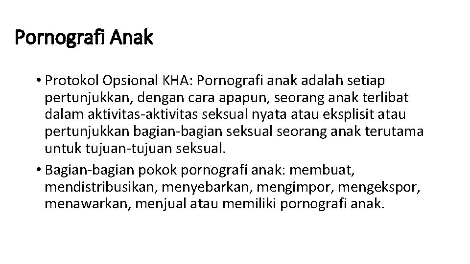 Pornografi Anak • Protokol Opsional KHA: Pornografi anak adalah setiap pertunjukkan, dengan cara apapun,