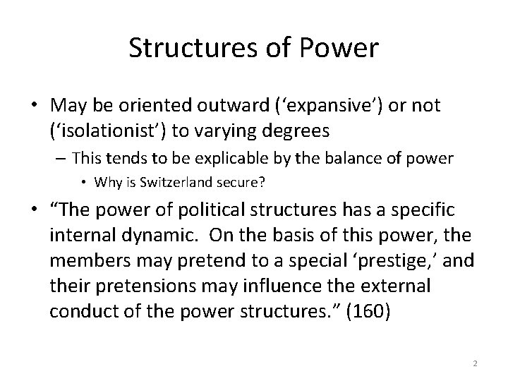 Structures of Power • May be oriented outward (‘expansive’) or not (‘isolationist’) to varying