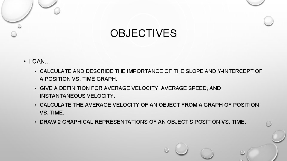 OBJECTIVES • I CAN… • CALCULATE AND DESCRIBE THE IMPORTANCE OF THE SLOPE AND