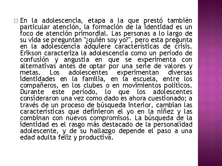 � En la adolescencia, etapa a la que prestó también particular atención, la formación