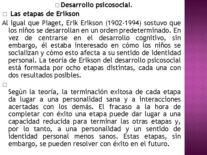 � Desarrollo psicosocial. Las etapas de Erikson Al igual que Piaget, Erikson (1902 -1994)