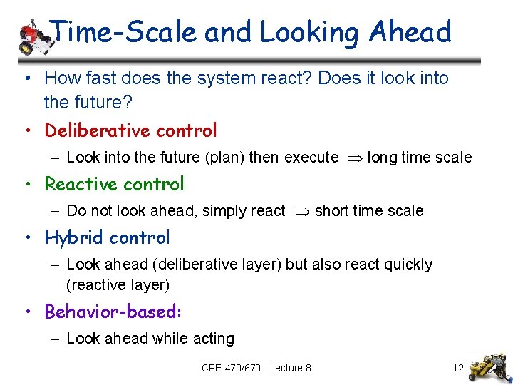 Time-Scale and Looking Ahead • How fast does the system react? Does it look