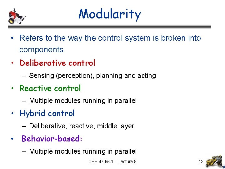 Modularity • Refers to the way the control system is broken into components •