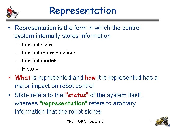 Representation • Representation is the form in which the control system internally stores information