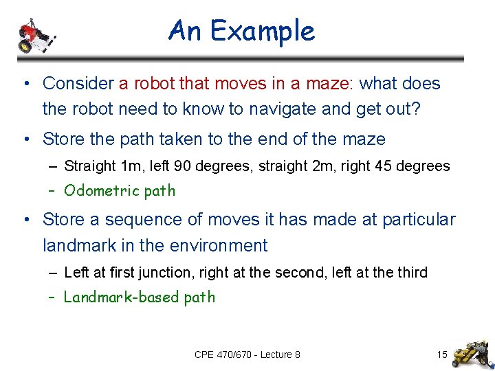 An Example • Consider a robot that moves in a maze: what does the