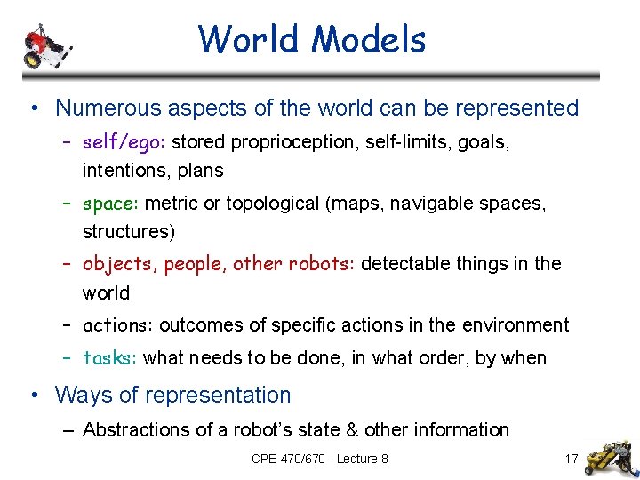 World Models • Numerous aspects of the world can be represented – self/ego: stored