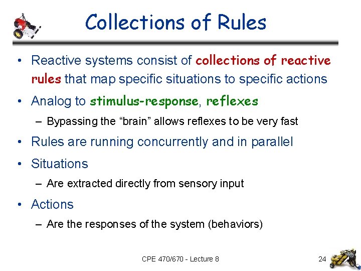 Collections of Rules • Reactive systems consist of collections of reactive rules that map