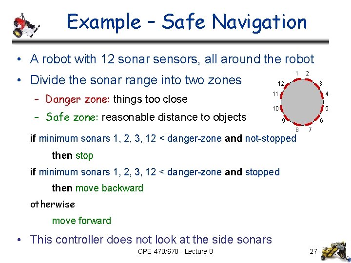 Example – Safe Navigation • A robot with 12 sonar sensors, all around the